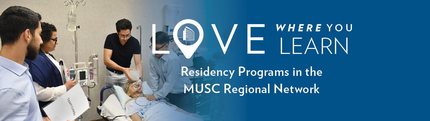 Love Where you Learn | Residency Programs in the MUSC Regional Network