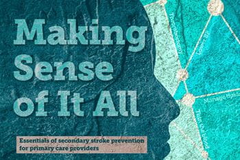 Illustration accompanying article about stroke prevention. Image includes title of the article: Making Sense of It All, Essentials of secondary stroke prevention for primary care providers