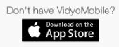 Don't have VidyoMobile? Download on the App Store